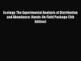 Read Ecology: The Experimental Analysis of Distribution and Abundance: Hands-On Field Package