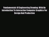 Read Fundamentals of engineering drawing: With an introduction to interactive computer graphics