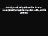 Read Robot Dynamics Algorithms (The Springer International Series in Engineering and Computer