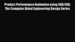 Read Product Performance Evaluation using CAD/CAE: The Computer Aided Engineering Design Series