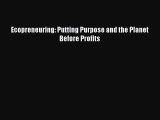 Read Ecopreneuring: Putting Purpose and the Planet Before Profits Ebook Online