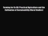 Read Farming for Us All: Practical Agriculture and the Cultivation of Sustainability (Rural