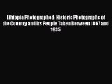 Read Ethiopia Photographed: Historic Photographs of the Country and its People Taken Between
