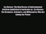 Read Eco Barons: The New Heroes of Environmental Activism (published in hardcover as:  Eco