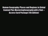 Read Human Geography: Places and Regions in Global Context Plus MasteringGeography with eText