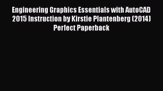 Read Engineering Graphics Essentials with AutoCAD 2015 Instruction by Kirstie Plantenberg (2014)