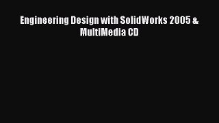 Read Engineering Design with SolidWorks 2005 & MultiMedia CD PDF Free