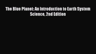 Read The Blue Planet: An Introduction to Earth System Science 2nd Edition Ebook Free