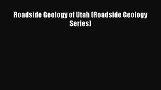 Download Roadside Geology of Utah (Roadside Geology Series) Ebook Online