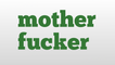 mother fucker meaning and pronunciation