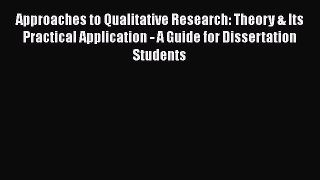 Read Approaches to Qualitative Research: Theory & Its Practical Application - A Guide for Dissertation