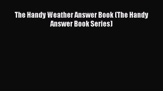 Read The Handy Weather Answer Book (The Handy Answer Book Series) PDF Online