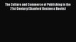 Read The Culture and Commerce of Publishing in the 21st Century (Stanford Business Books) Ebook