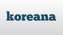koreana meaning and pronunciation