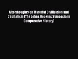 Download Afterthoughts on Material Civilization and Capitalism (The Johns Hopkins Symposia