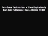 Read False Dawn: The Delusions of Global Capitalism by Gray John 2nd (second) Revised Edition