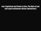 Read Law Capitalism and Power in Asia: The Rule of Law and Legal Institutions (Asian Capitalisms)