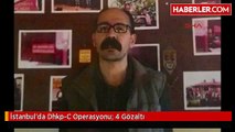 İstanbul'da Dhkp-C Operasyonu: 4 Gözaltı