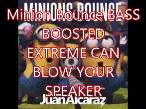 Juan Alcaraz Minions Bounce Original Mix Bass boosted EXTRAME - video  Dailymotion