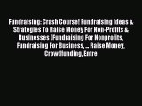Read Fundraising: Crash Course! Fundraising Ideas & Strategies To Raise Money For Non-Profits