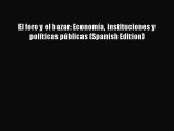 Download El foro y el bazar: Economía instituciones y políticas públicas (Spanish Edition)