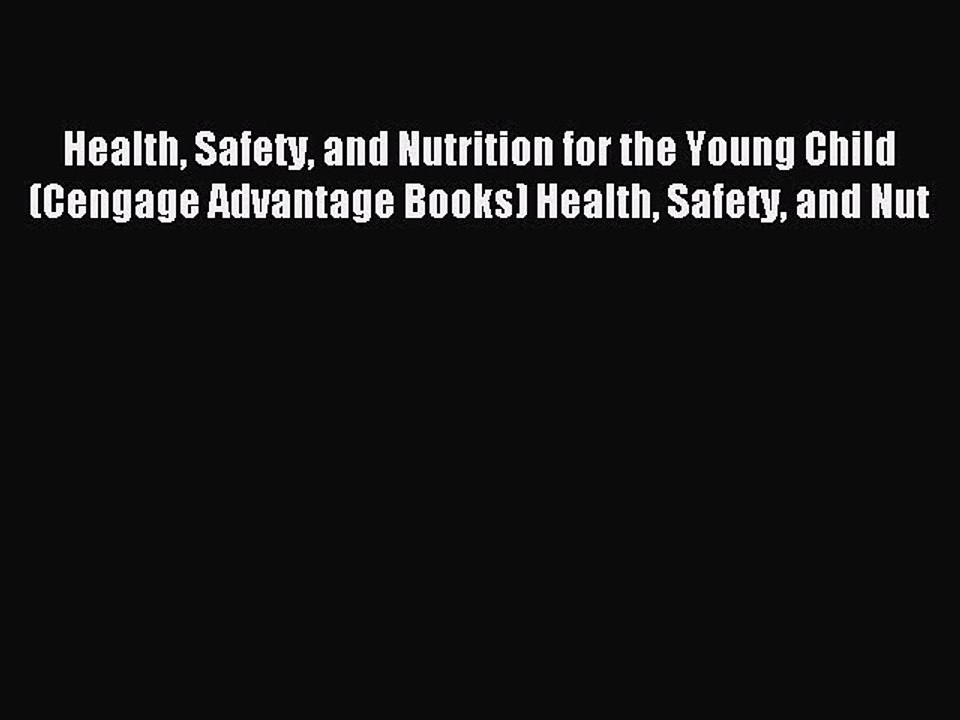 Download Health Safety and Nutrition for the Young Child (Cengage Advantage Books) Health Safety