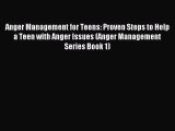[PDF Download] Anger Management for Teens: Proven Steps to Help a Teen with Anger Issues (Anger