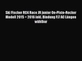 Ski Fischer RC4 Race JR junior On-Piste-Rocker Modell 2015   2016 inkl. Bindung FJ7 AC L?ngen