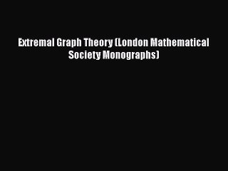 PDF Download Extremal Graph Theory (London Mathematical Society Monographs) Download Online