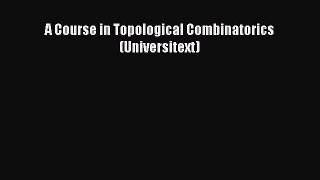 PDF Download A Course in Topological Combinatorics (Universitext) Download Full Ebook