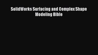 [PDF Download] SolidWorks Surfacing and Complex Shape Modeling Bible [Download] Online