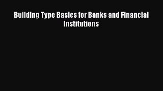 [PDF Download] Building Type Basics for Banks and Financial Institutions [Download] Online