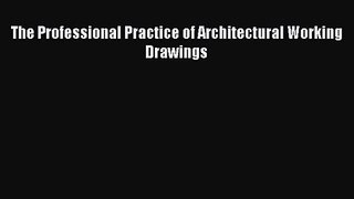 [PDF Download] The Professional Practice of Architectural Working Drawings [PDF] Online