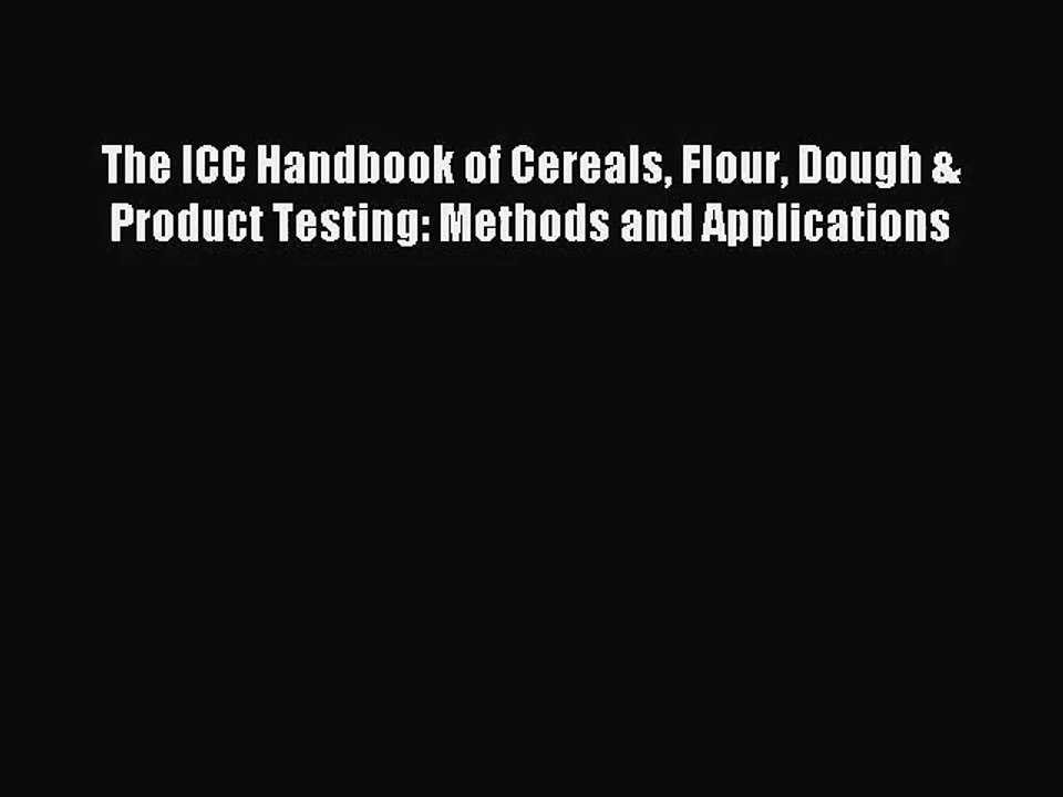 [PDF Download] The ICC Handbook of Cereals Flour Dough & Product Testing: Methods and Applications