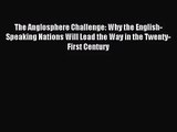 [PDF Download] The Anglosphere Challenge: Why the English-Speaking Nations Will Lead the Way