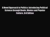 Download A Novel Approach to Politics: Introducing Political Science through Books Movies and