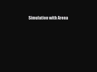 [PDF Download] Simulation with Arena [Download] Online