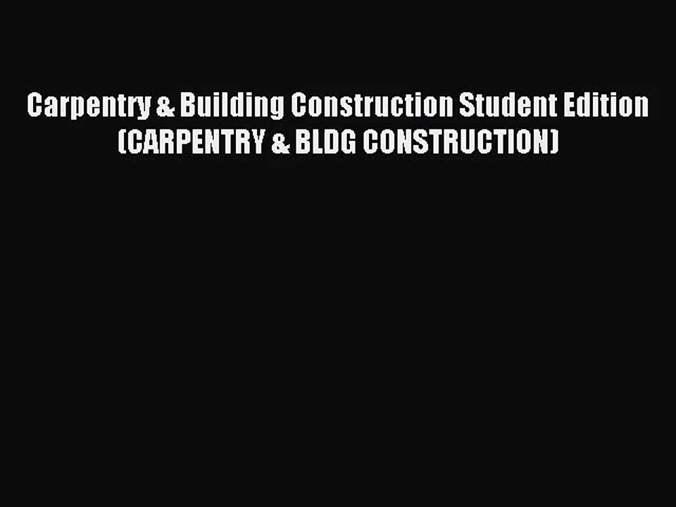 [PDF Download] Carpentry & Building Construction Student Edition (CARPENTRY & BLDG CONSTRUCTION)