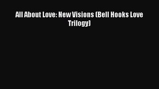 Download All About Love: New Visions (Bell Hooks Love Trilogy) Ebook Free
