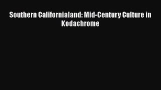 Download Southern Californialand: Mid-Century Culture in Kodachrome PDF Online