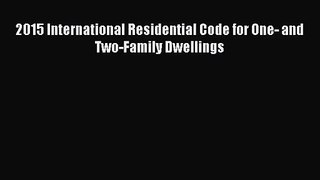 [PDF Download] 2015 International Residential Code for One- and Two-Family Dwellings [Read]