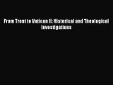 [PDF Download] From Trent to Vatican II: Historical and Theological Investigations [PDF] Online