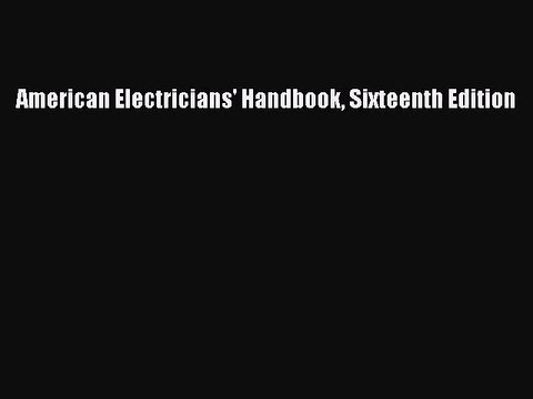 [PDF Download] American Electricians' Handbook Sixteenth Edition [Download] Full Ebook