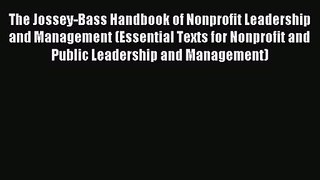 The Jossey-Bass Handbook of Nonprofit Leadership and Management (Essential Texts for Nonprofit
