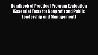 Handbook of Practical Program Evaluation (Essential Texts for Nonprofit and Public Leadership