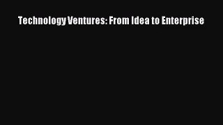 Technology Ventures: From Idea to Enterprise [PDF Download] Full Ebook