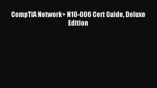 [PDF Download] CompTIA Network+ N10-006 Cert Guide Deluxe Edition [PDF] Online