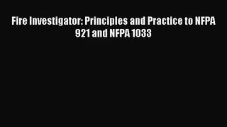 [PDF Download] Fire Investigator: Principles and Practice to NFPA 921 and NFPA 1033 [Download]