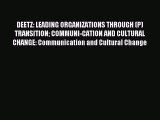 DEETZ: LEADING ORGANIZATIONS THROUGH (P) TRANSITION COMMUNI-CATION AND CULTURAL CHANGE: Communication