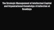 The Strategic Management of Intellectual Capital and Organizational Knowledge: A Collection
